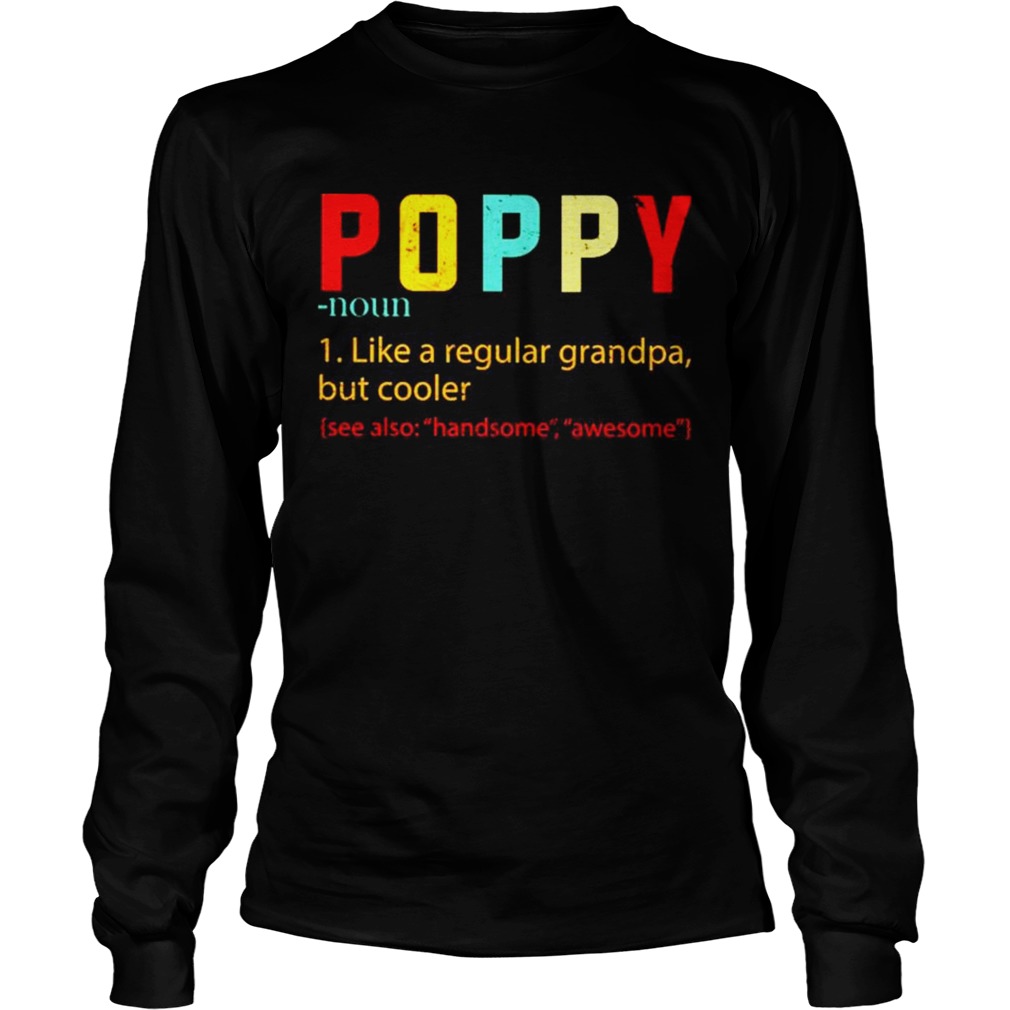Poppy like a regular grandpa but cooler Long Sleeve