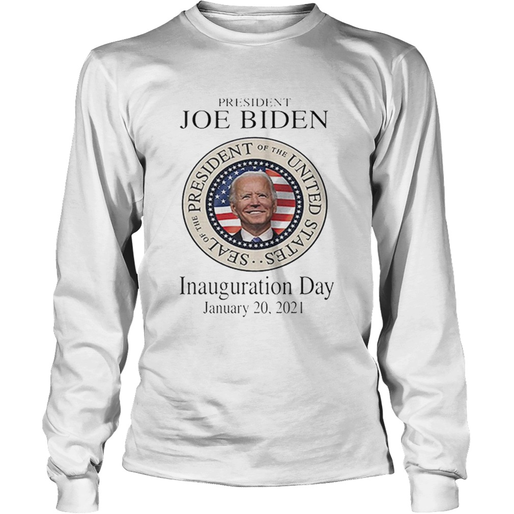 President Joe Biden Inauguration Day January 20 2021 Long Sleeve