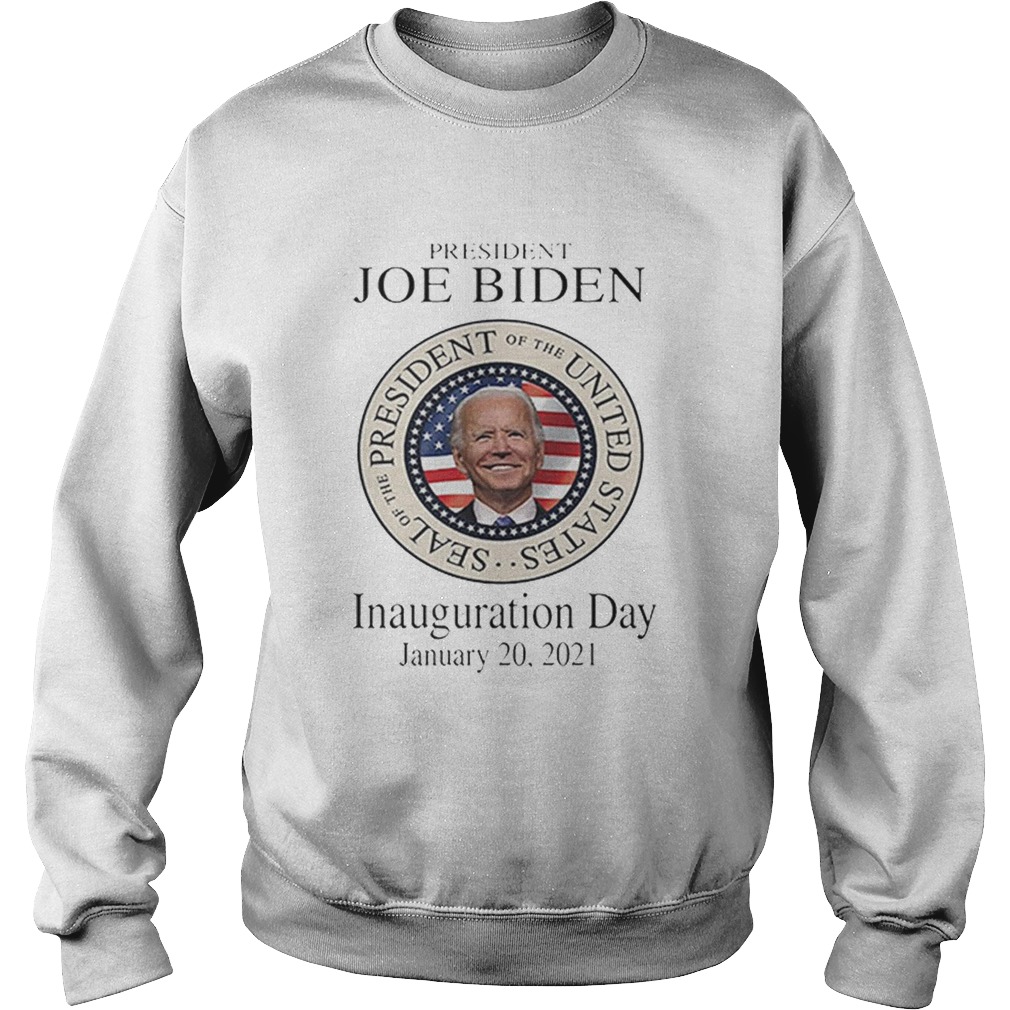 President Joe Biden Inauguration Day January 20 2021 Sweatshirt