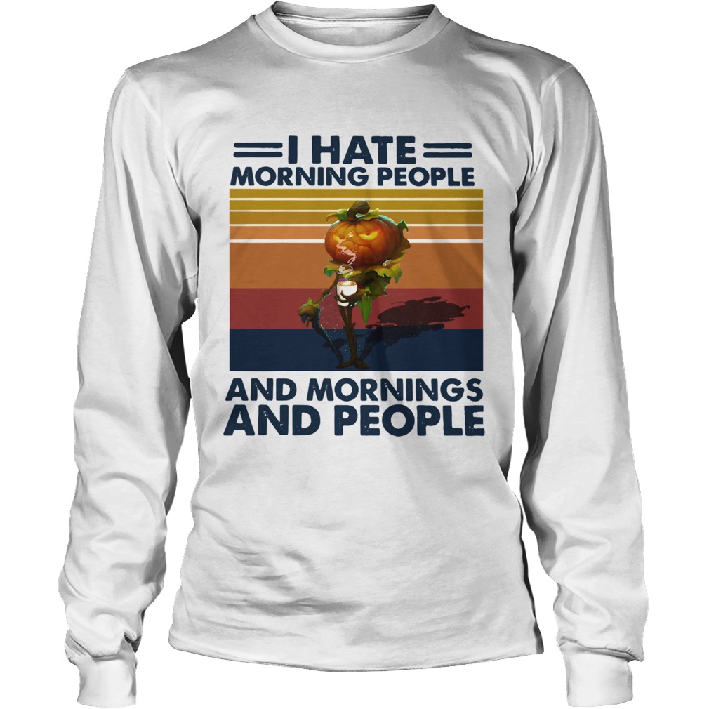 Pumpkin Halloween I Hate Morning People And Mornings And People Vintage Long Sleeve