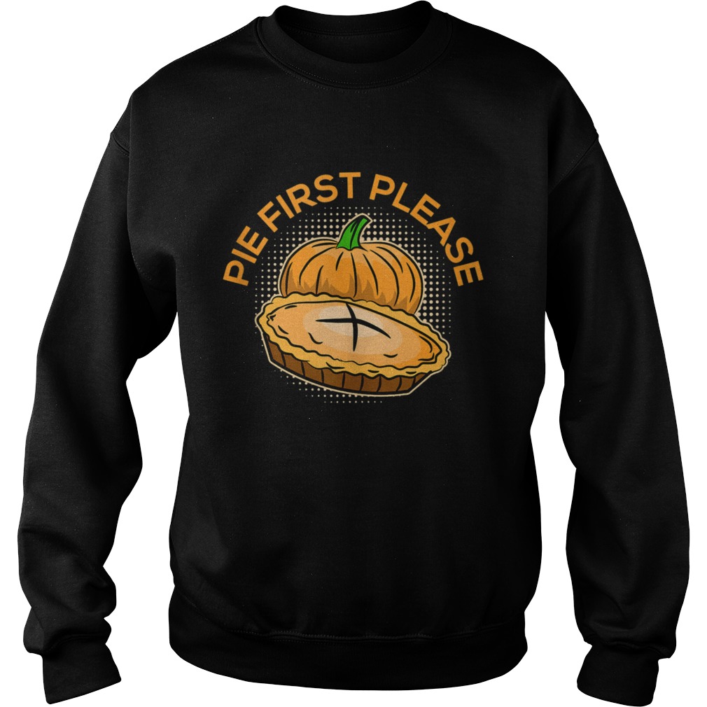 Pumpkin Pie Please Thanksgiving Feast Holiday Dessert Sweatshirt