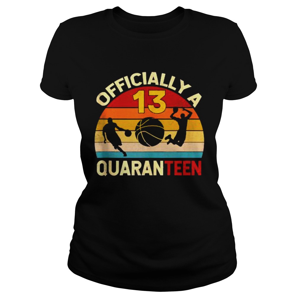 Quaranteen 13th Birthday Basketball Vintage Shirt Classic Ladies
