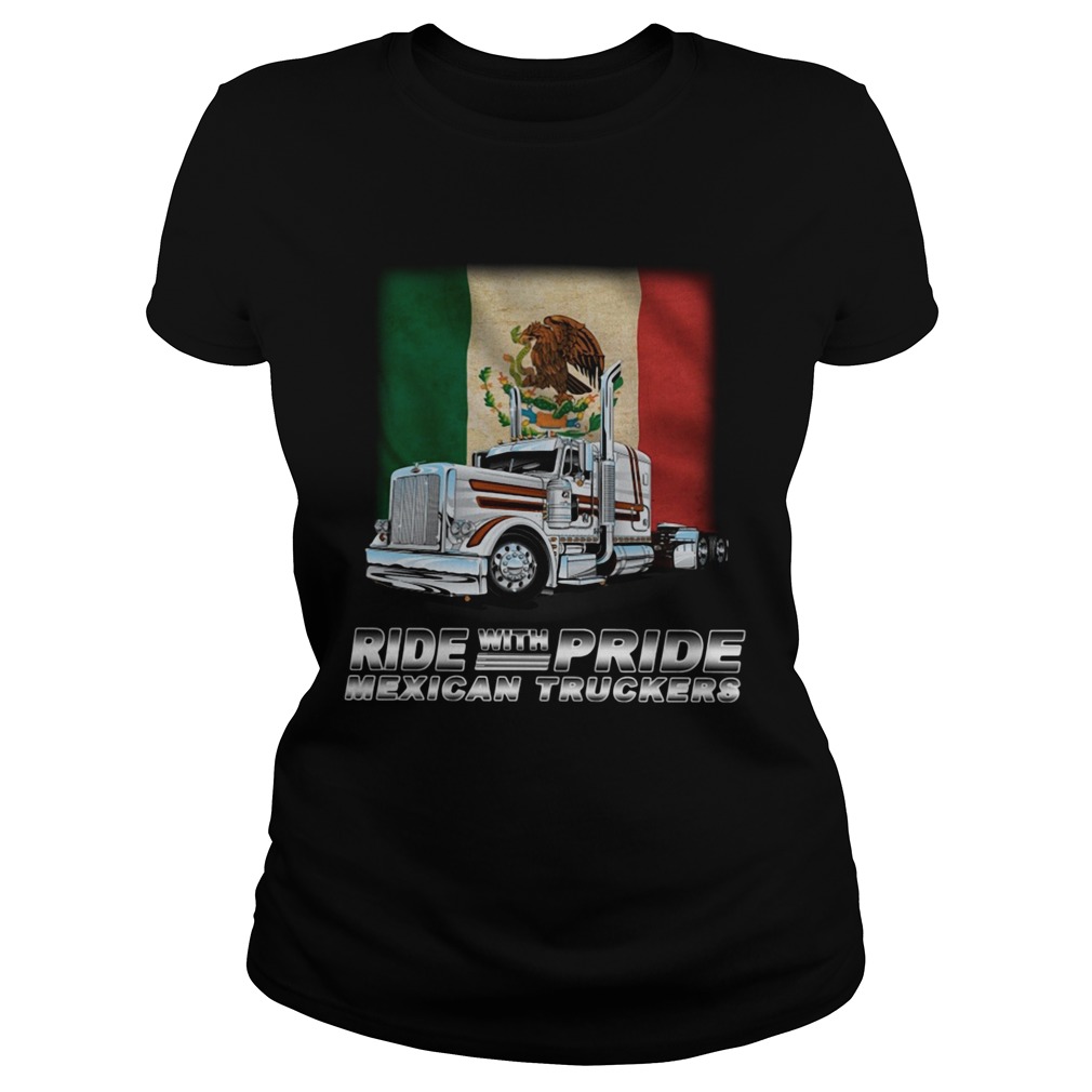 RIDE WITH PRIDE MEXICAN TRUCKERS Classic Ladies