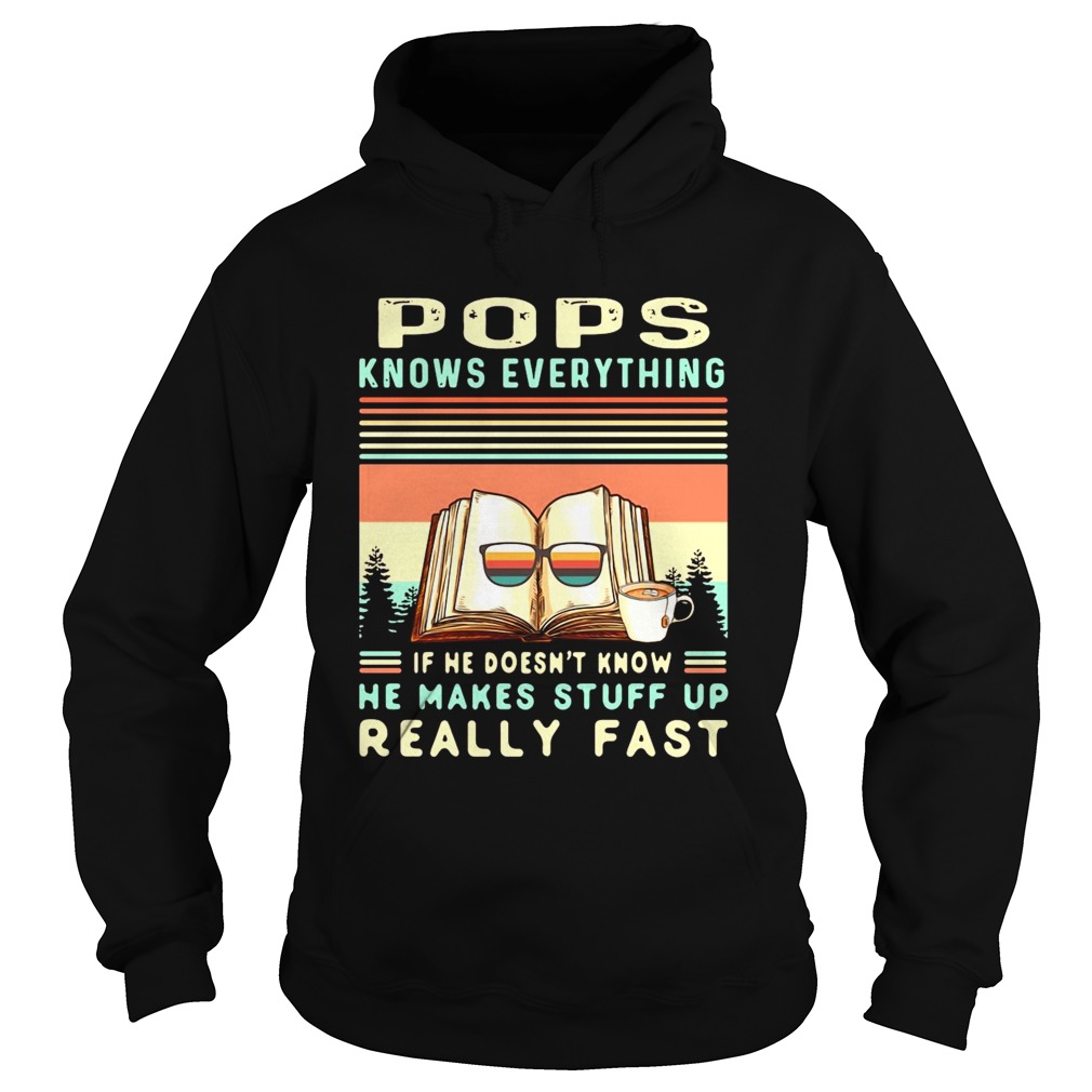 Reading Books And Coffee Pops Know Everything If He Doesnt Know He Makes Stuff Up Really Fast shir Hoodie