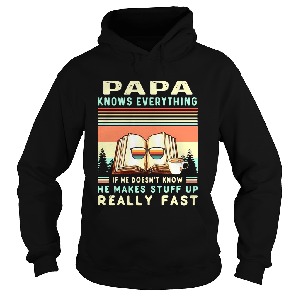 Reading Books Papa Know Everything If He Doesnt Know He Makes Stuff Up Really Fast Vintage Hoodie