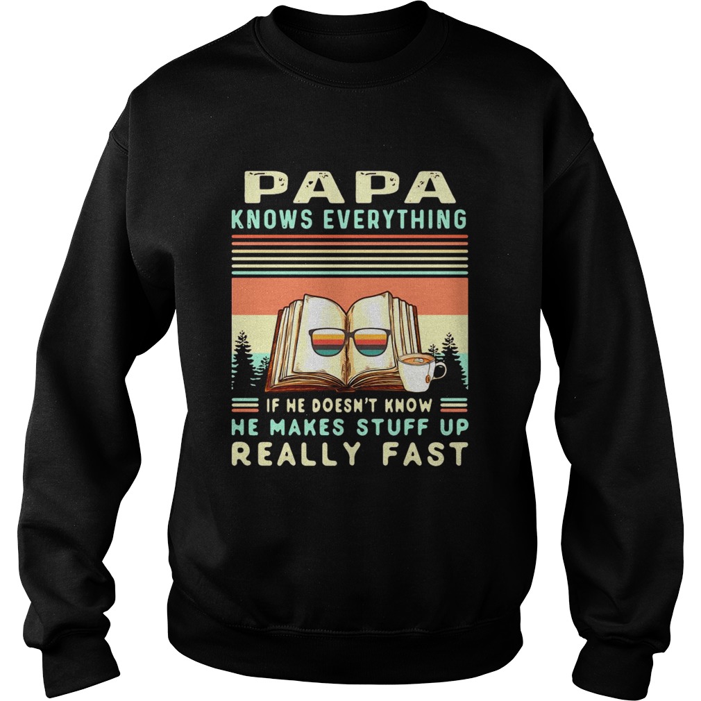 Reading Books Papa Know Everything If He Doesnt Know He Makes Stuff Up Really Fast Vintage Sweatshirt