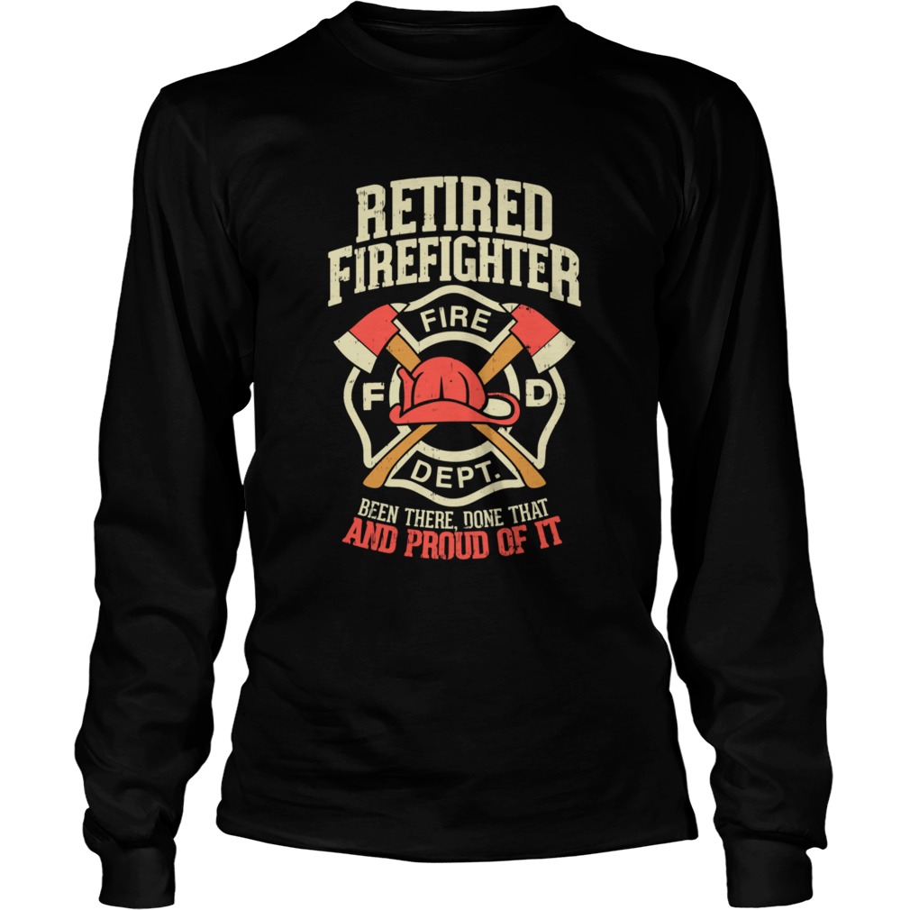 Retired Firefighter For A Proud Firefighter Long Sleeve