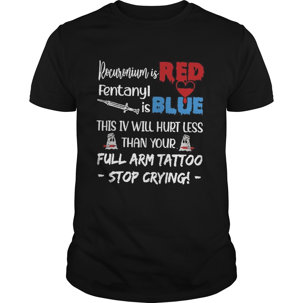 Rocuronium Is Red Fentanyl Is Blue shirt