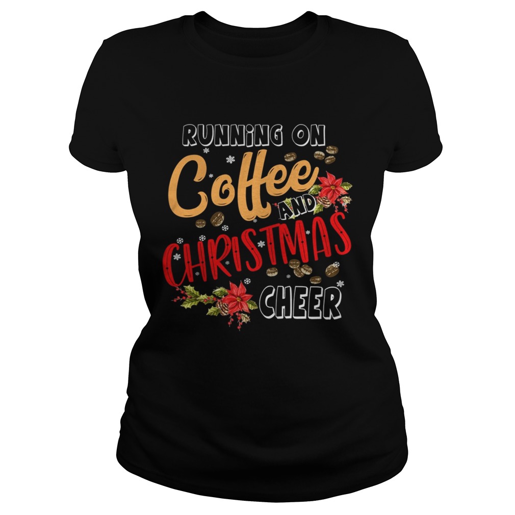 Running On Coffee And Christmas Cheer Xmas Celebrate Season Classic Ladies