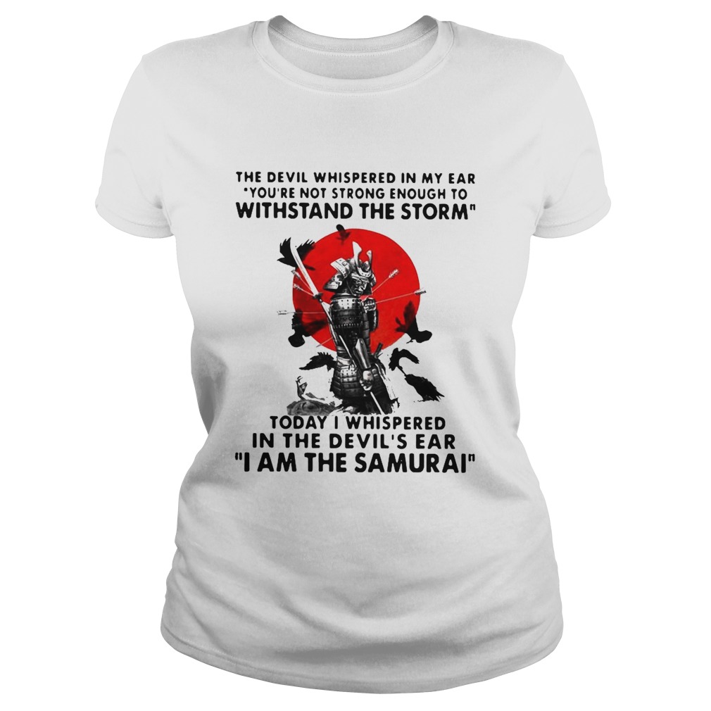 Samurai The Devil Whispered In My Ear You_re Not Strong Enough To Withstand The Storm Classic Ladies