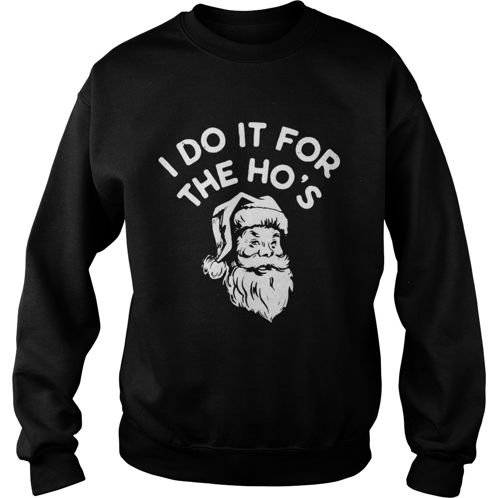 Santa Claus I Do It For The Hos Sweatshirt