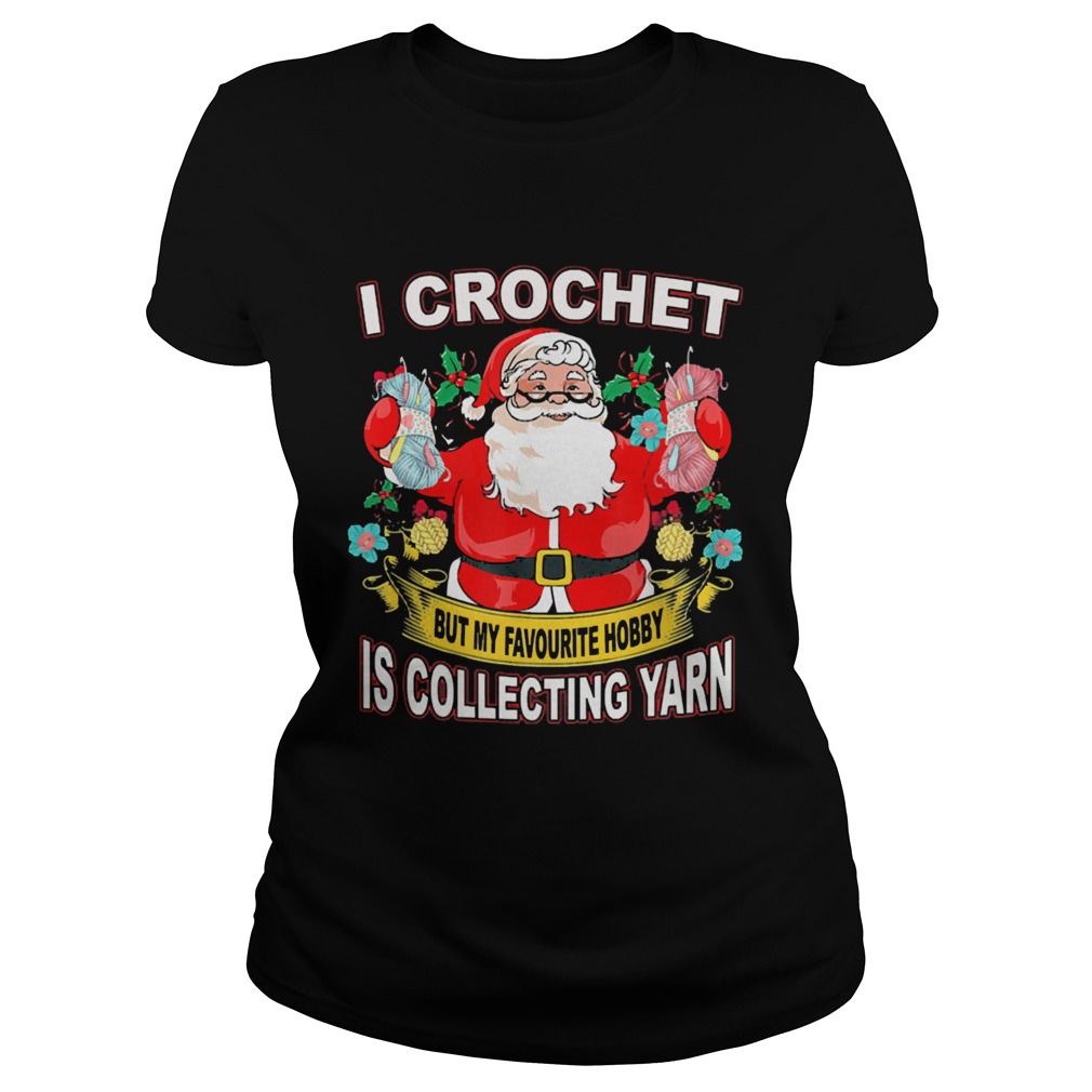 Santa Claus I crochet but my hobby is collecting yarn Christmas Classic Ladies
