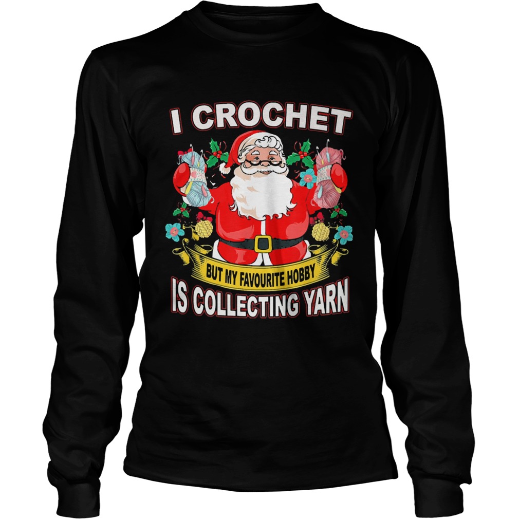 Santa Claus I crochet but my hobby is collecting yarn Christmas Long Sleeve