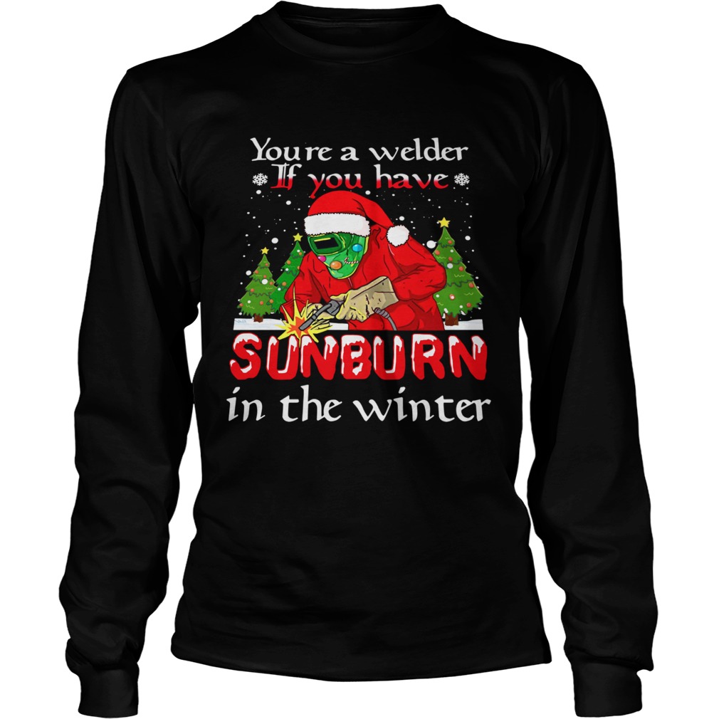 Santa Claus Youre A Welder If You Have Sunburn In The Winter Christmas Long Sleeve