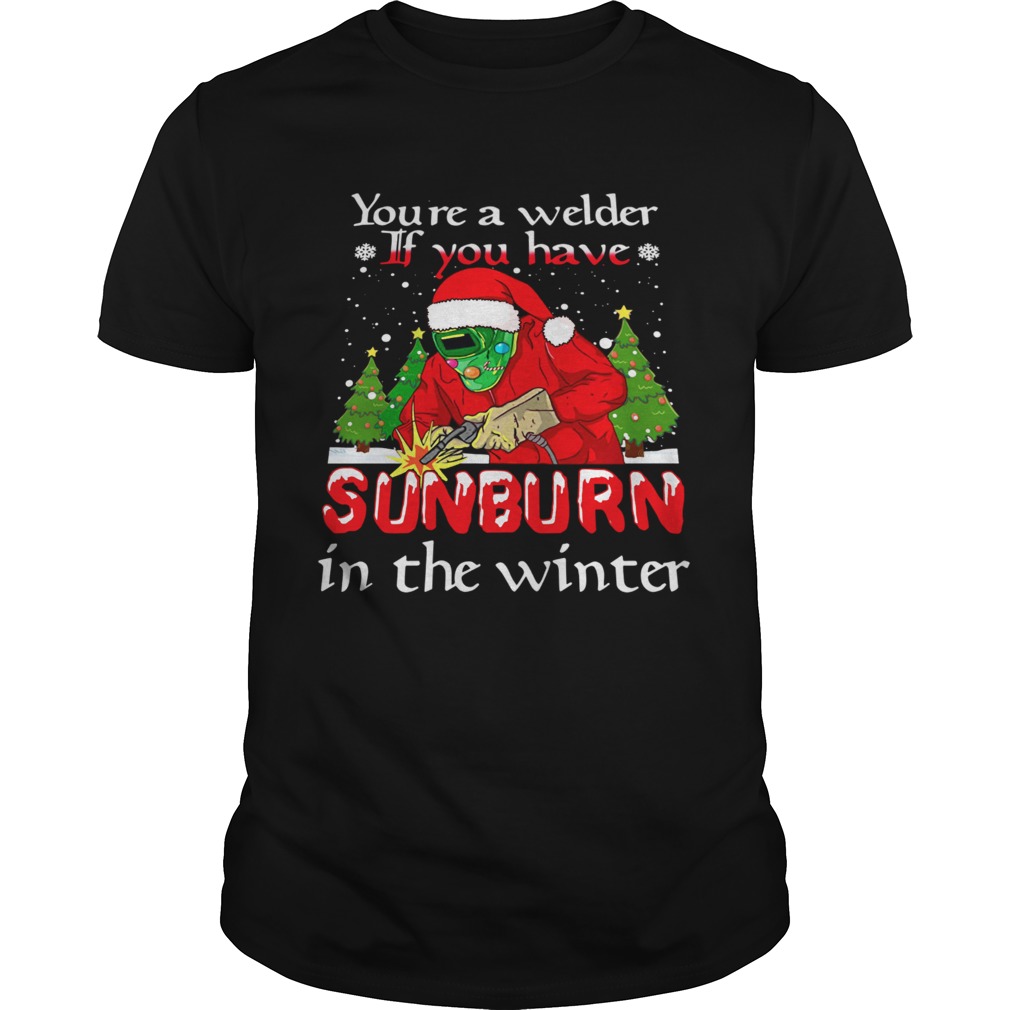 Santa Claus Youre A Welder If You Have Sunburn In The Winter Christmas shirt
