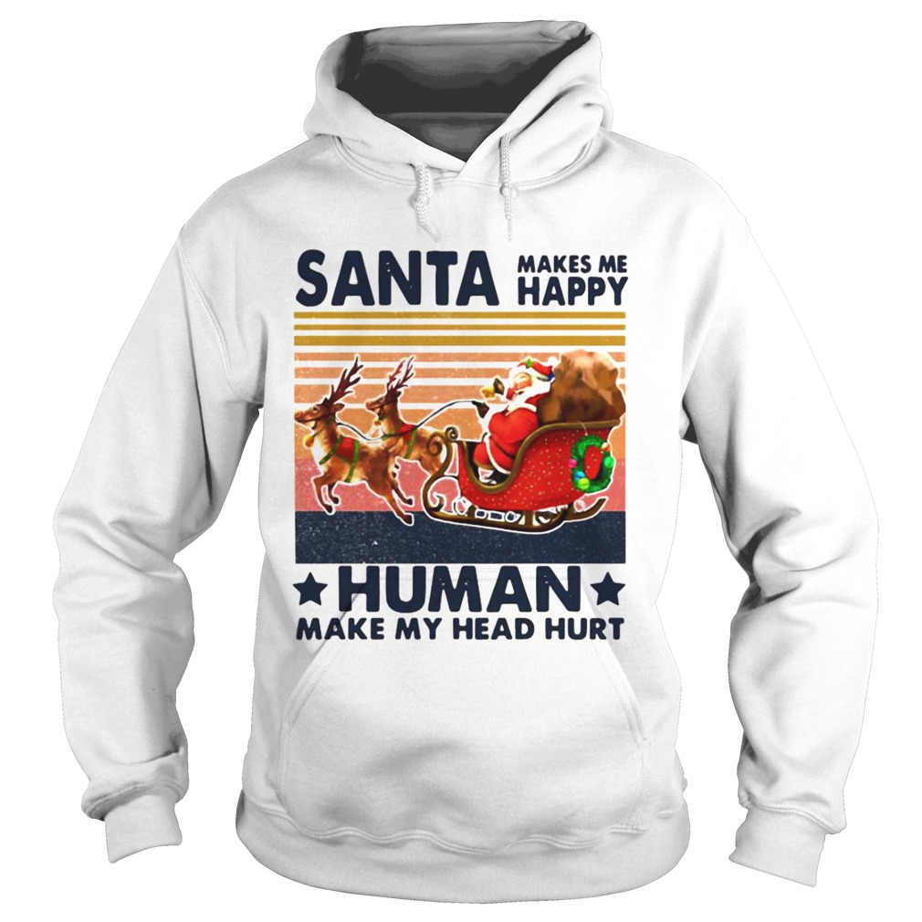 Santa Makes Me Happy Humans Make My Head Hurt Vintage Hoodie