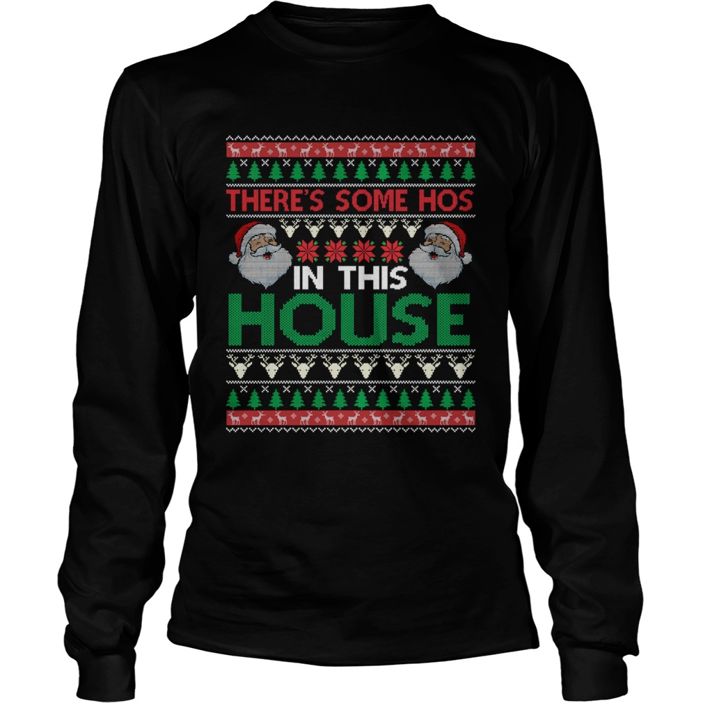 Santa Theres Some Hos In This House Ugly Christmas Long Sleeve