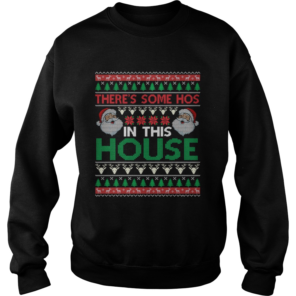Santa Theres Some Hos In This House Ugly Christmas Sweatshirt