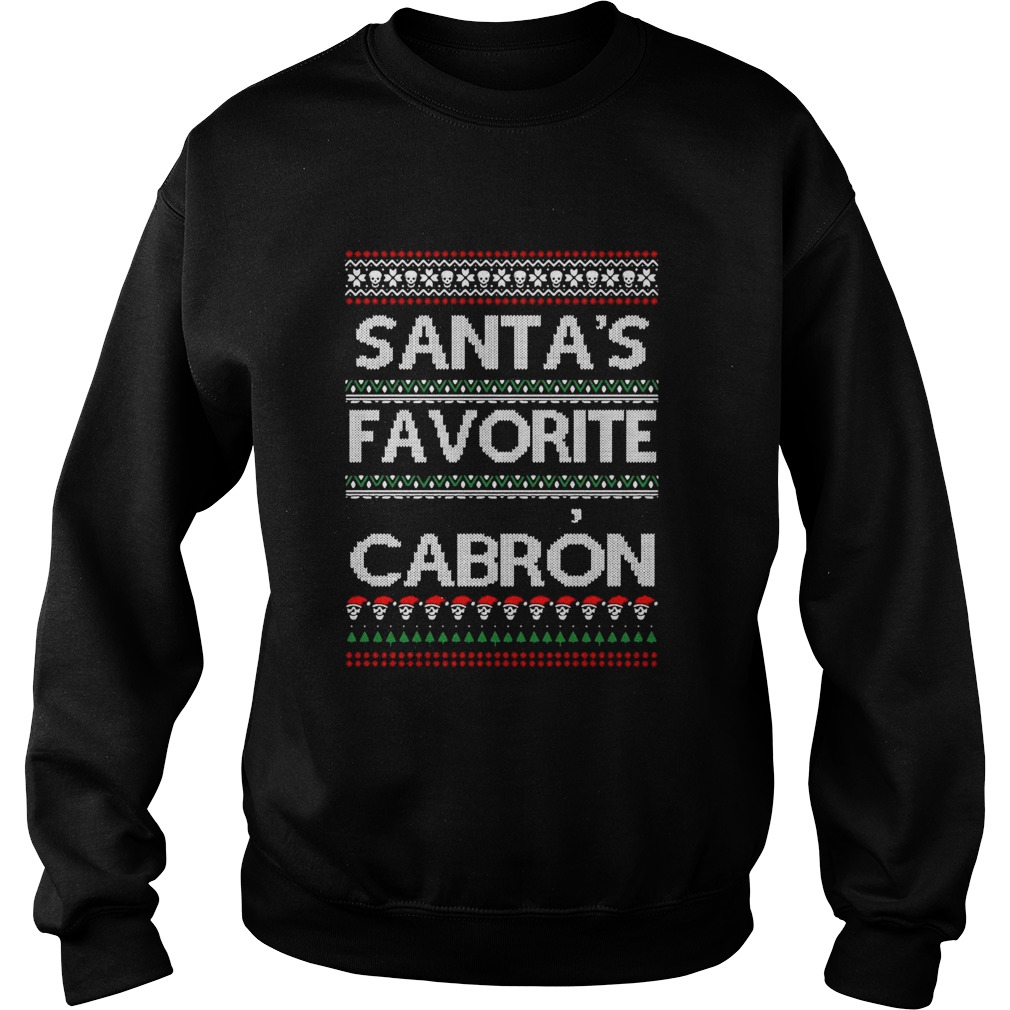 Santas Favorite Cabron Ugly Christmas Sweatshirt