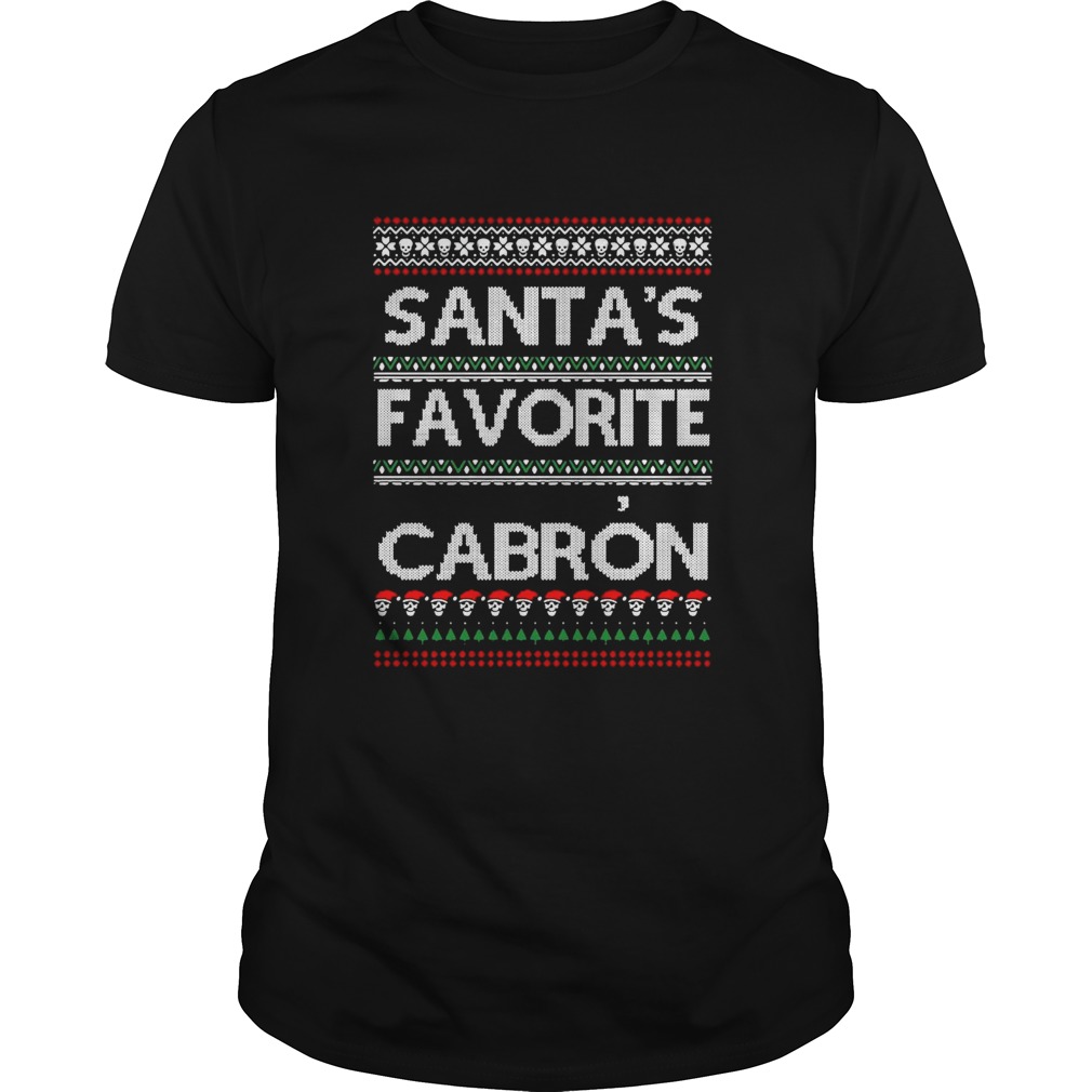 Santas Favorite Cabron Ugly Christmas shirt