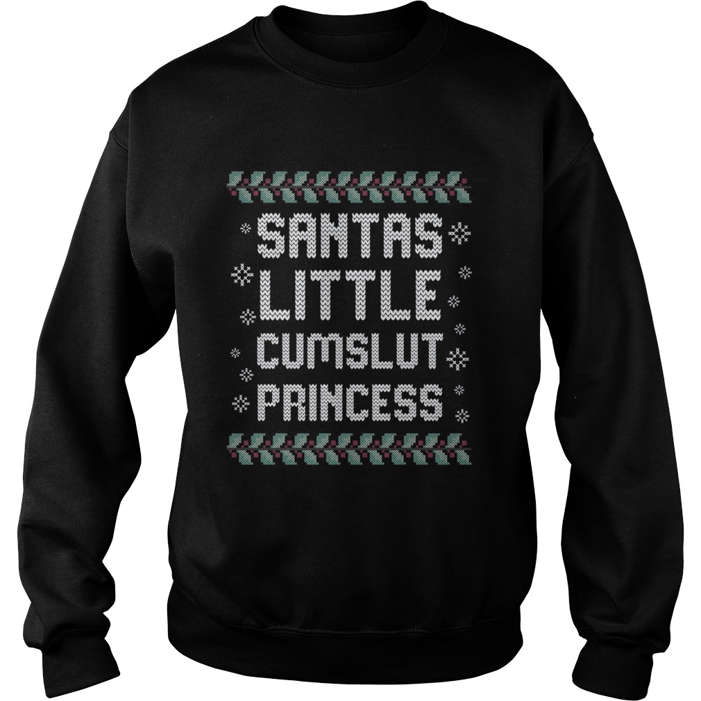 Santas Little Cumslut Princess Ugly Christmas Sweatshirt