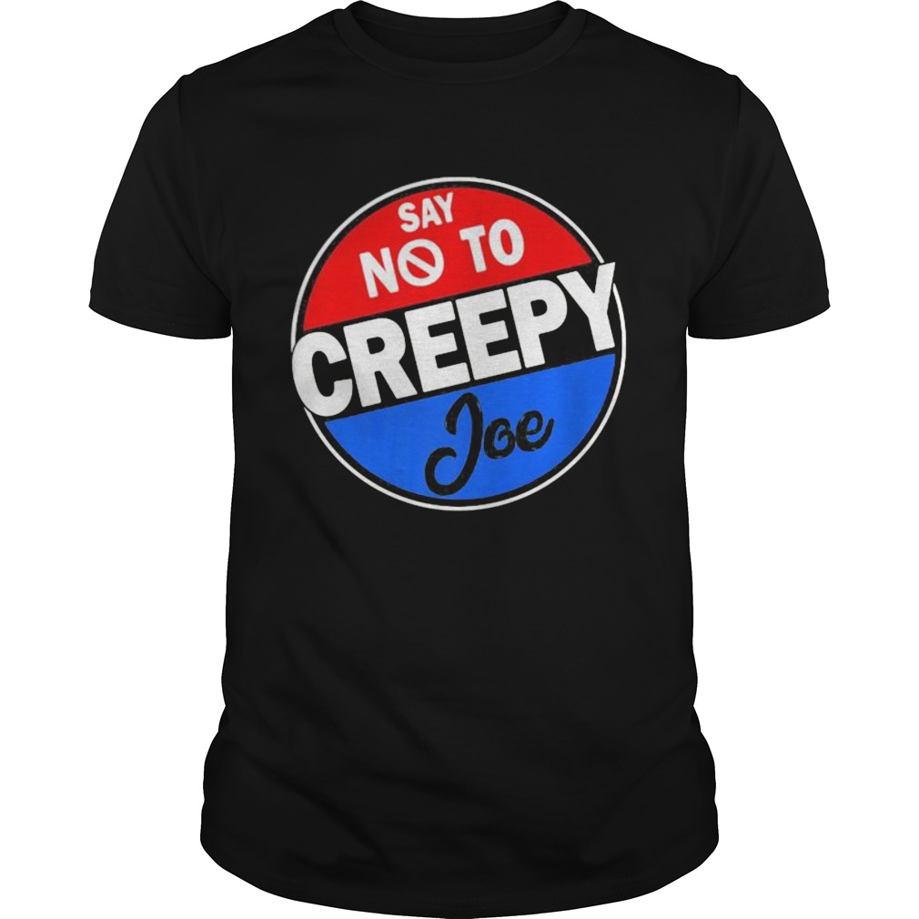 Say No To Creepy Joe Vintage shirt