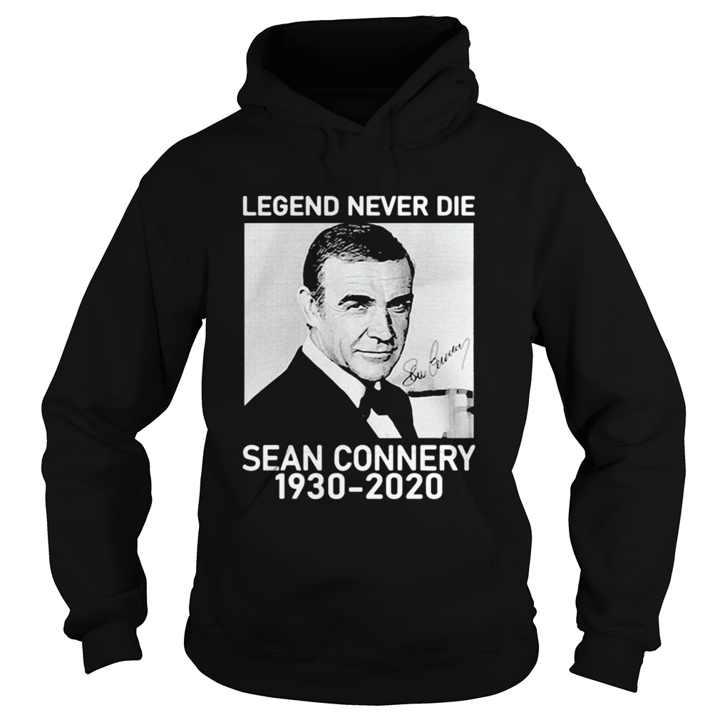Sean Connery Legend Never Die 1930 2020 Signature Hoodie