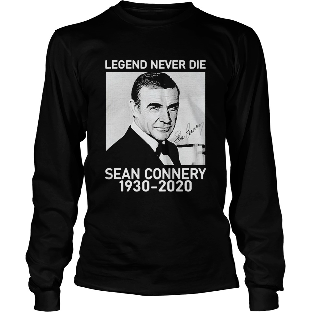 Sean Connery Legend Never Die 1930 2020 Signature Long Sleeve