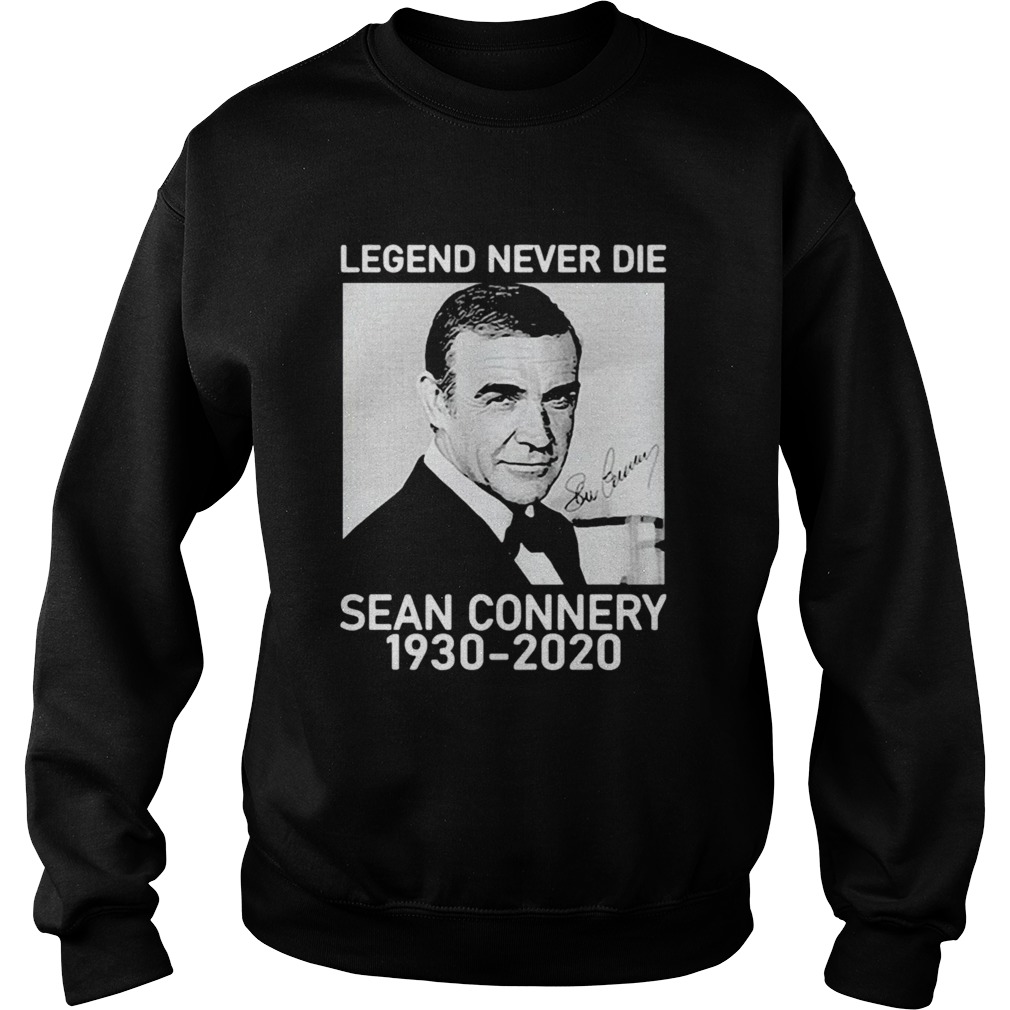 Sean Connery Legend Never Die 1930 2020 Signature Sweatshirt