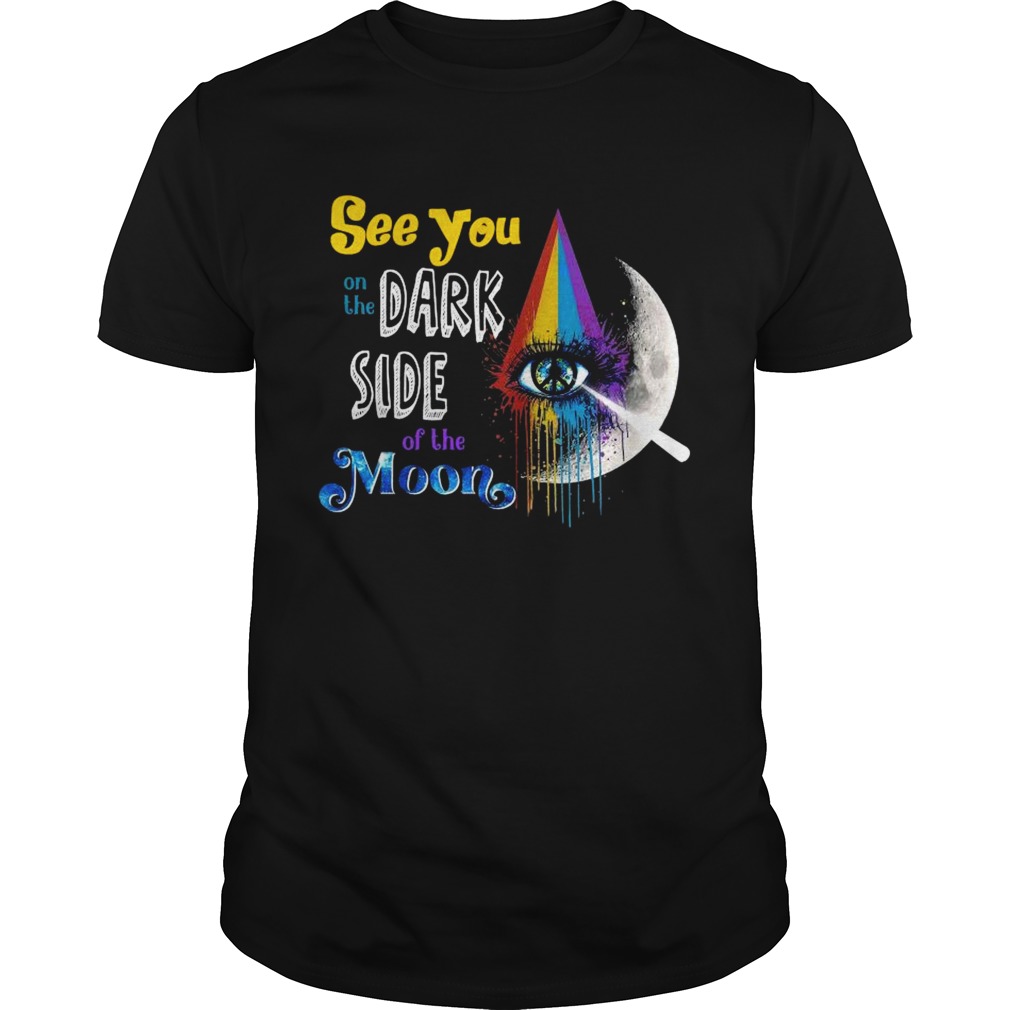 See You On The Dark Side Of The Moon shirt