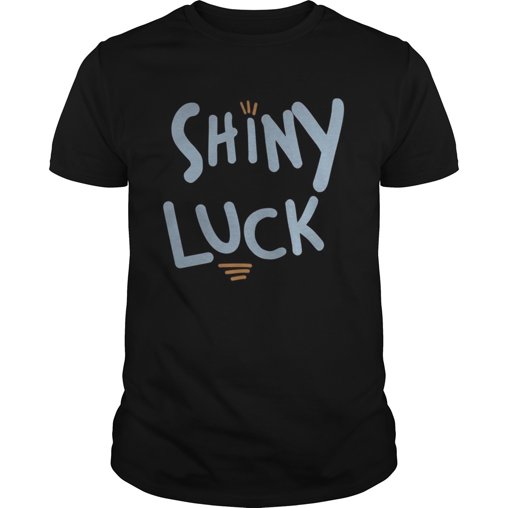 Shiny Luck shirt