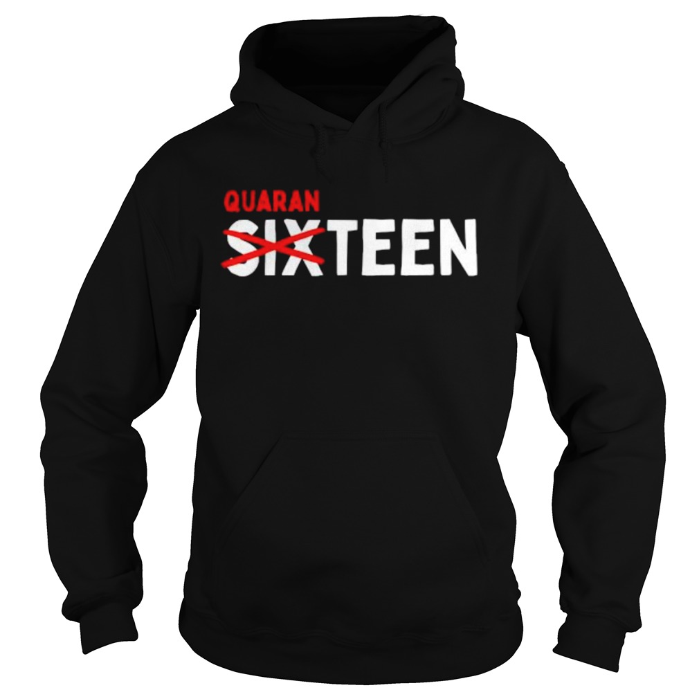 Sixteen Quaranteen 16th Teenager Hoodie