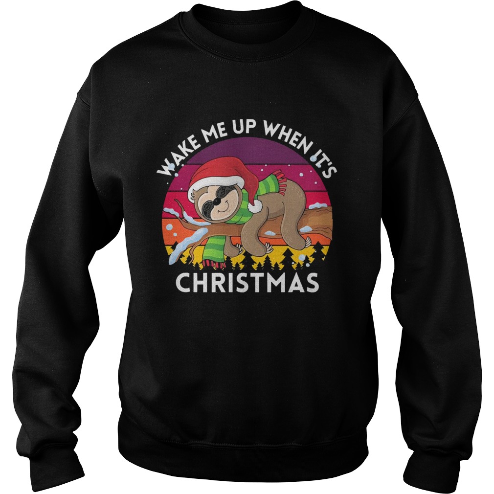 Sloth Santa wake me up when its vintage Christmas Sweatshirt