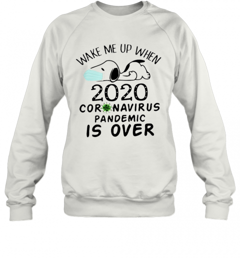 Snoopy Face Mask Wake Me Up When 2020 Coronavirus Pandemic Is Over T-Shirt Unisex Sweatshirt
