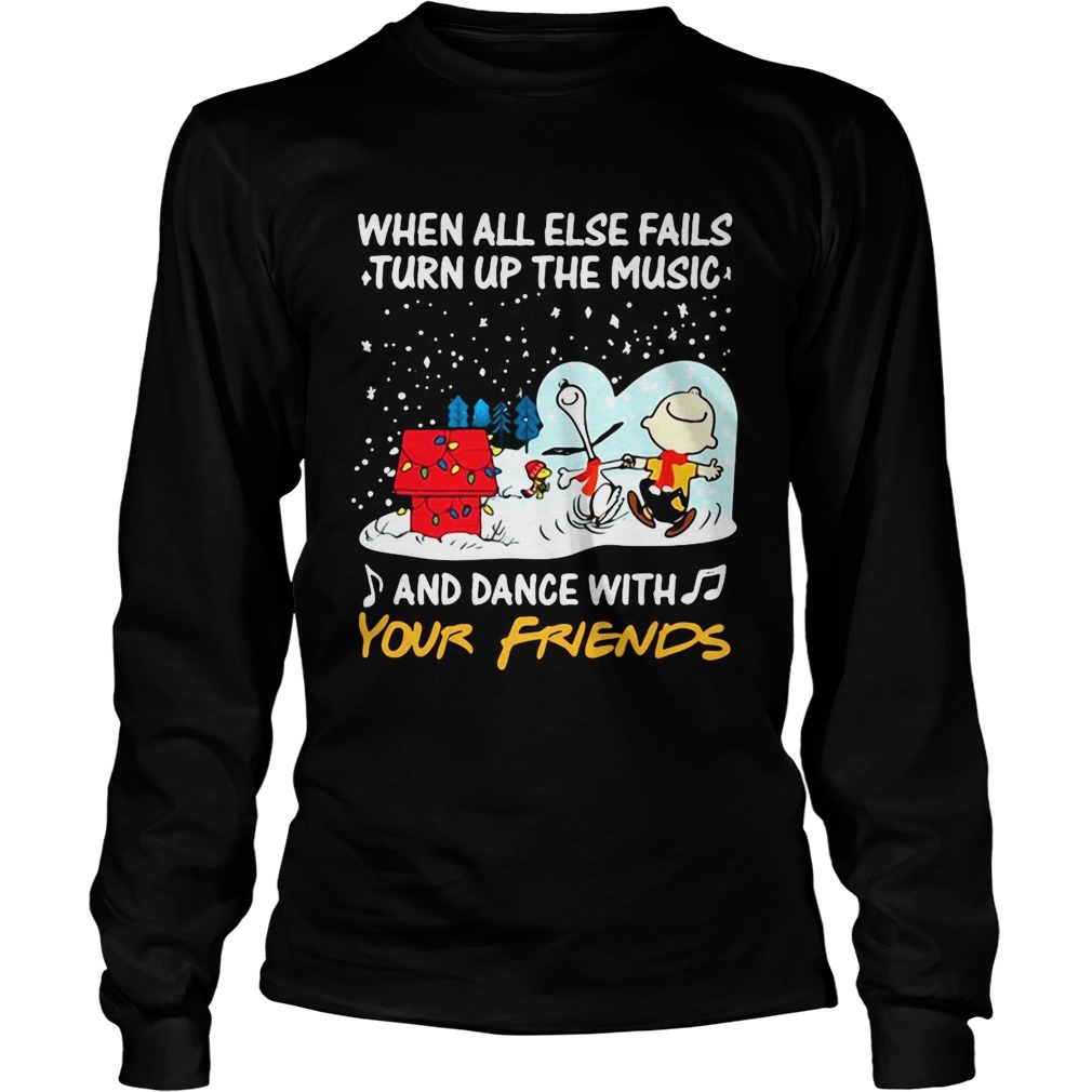 Snoopy When All Else Fails Turn Up The Music And Dance With Your Friends Long Sleeve