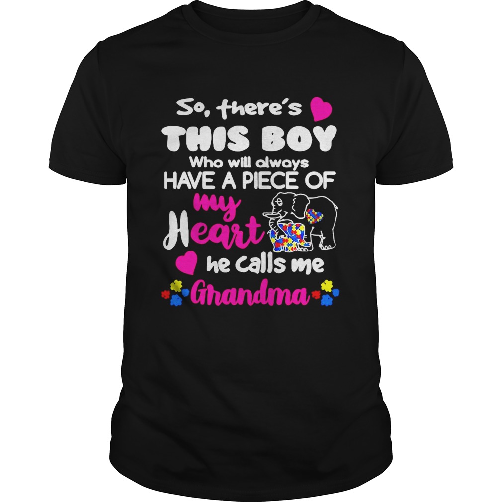 So Theres This Boy Who Will Always Have A Piece Of My Heart He Calls Me Grandma shirt