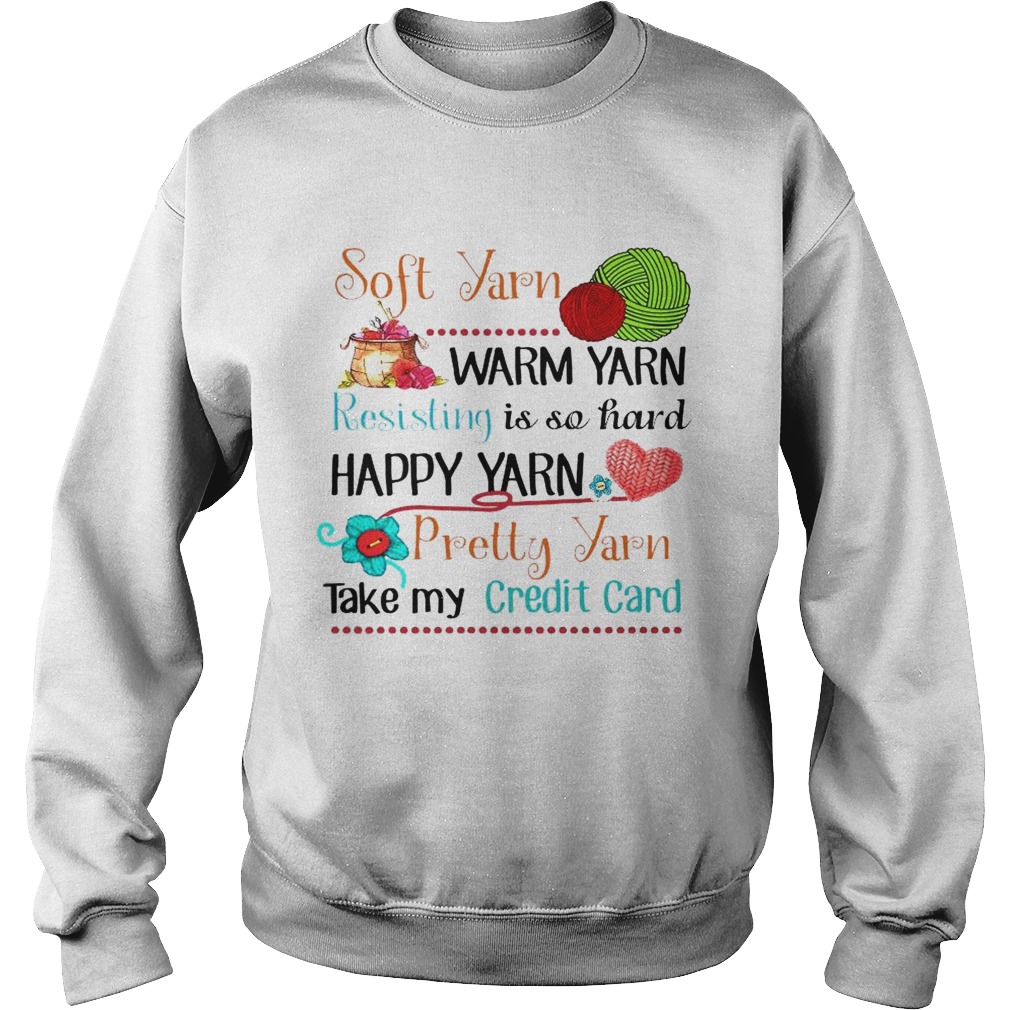 Soft Yarn Warm Yarn Resisting Is So Hard Happy Yarn Pretty Yarn Take My Credit Card Sweatshirt