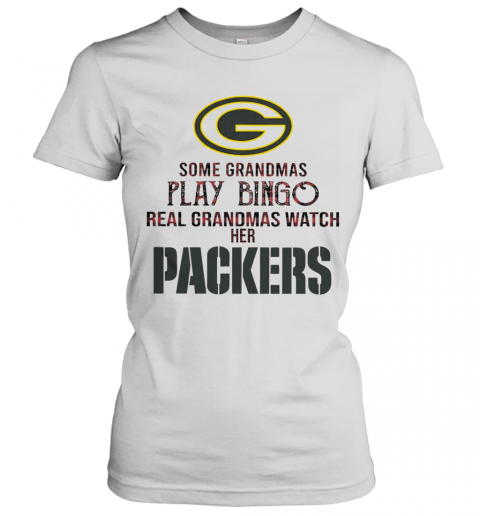 Some Gramdmas Play Bingo Real Grandmas Watch Her Packers T-Shirt Classic Women's T-shirt