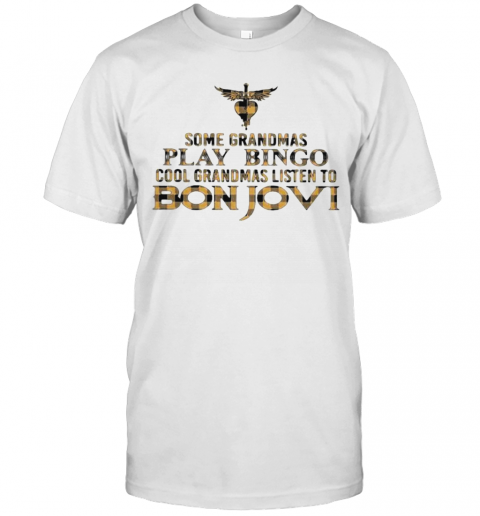 Some Grandmas Play Bingo Cool Grandmas Listen To Bon Jovi T-Shirt