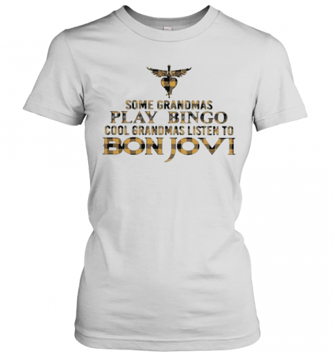 Some Grandmas Play Bingo Cool Grandmas Listen To Bon Jovi T-Shirt Classic Women's T-shirt