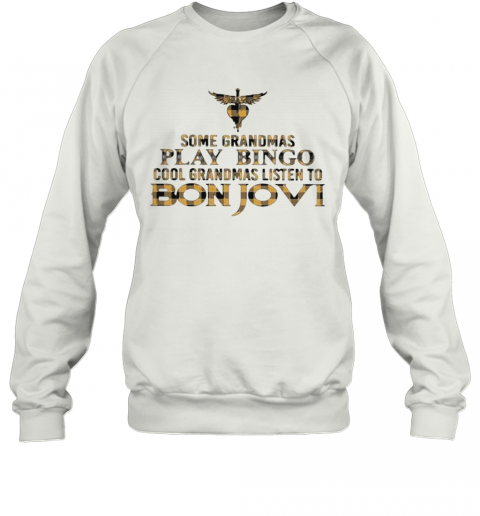 Some Grandmas Play Bingo Cool Grandmas Listen To Bon Jovi T-Shirt Unisex Sweatshirt