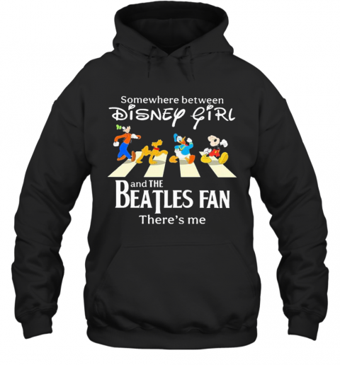 Somewhere Between Disney Girl Abbey Road And The Beatles Fan There'S Me T-Shirt Unisex Hoodie