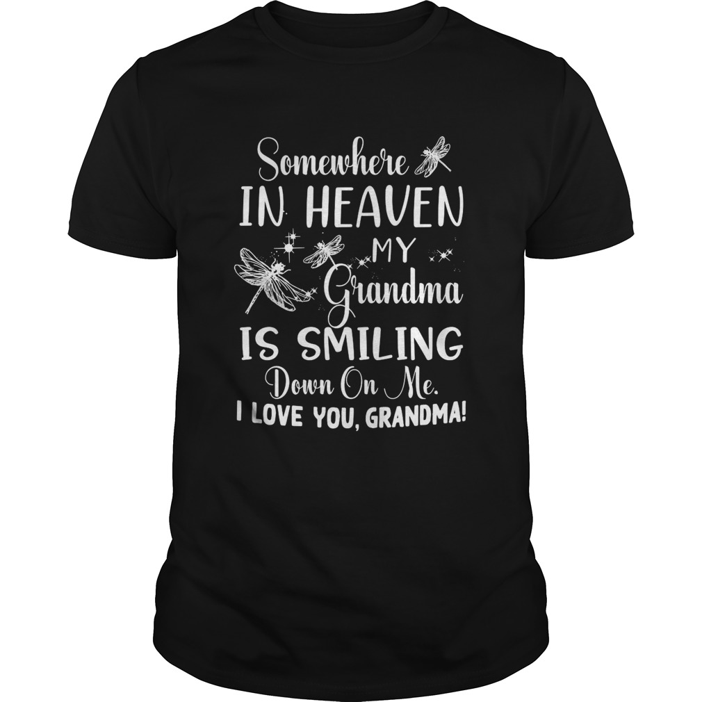 Somewhere In Heaven My Grandma Is Smiling Down On Me I Love You Grandma shirt