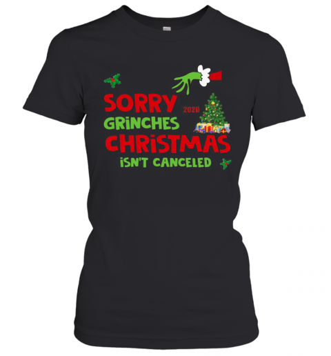 Sorry Grinches Christmas Isnt Canceled Ugly Christmas T-Shirt Classic Women's T-shirt