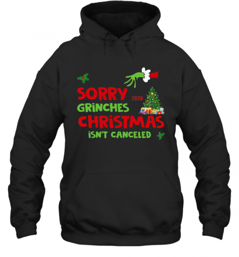 Sorry Grinches Christmas Isnt Canceled Ugly Christmas T-Shirt Unisex Hoodie