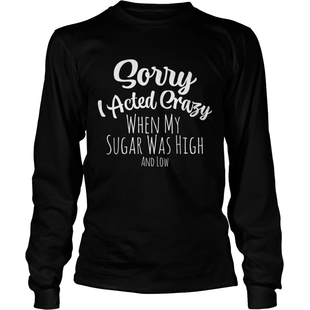 Sorry I Acted Crazy Blood Sugar Long Sleeve