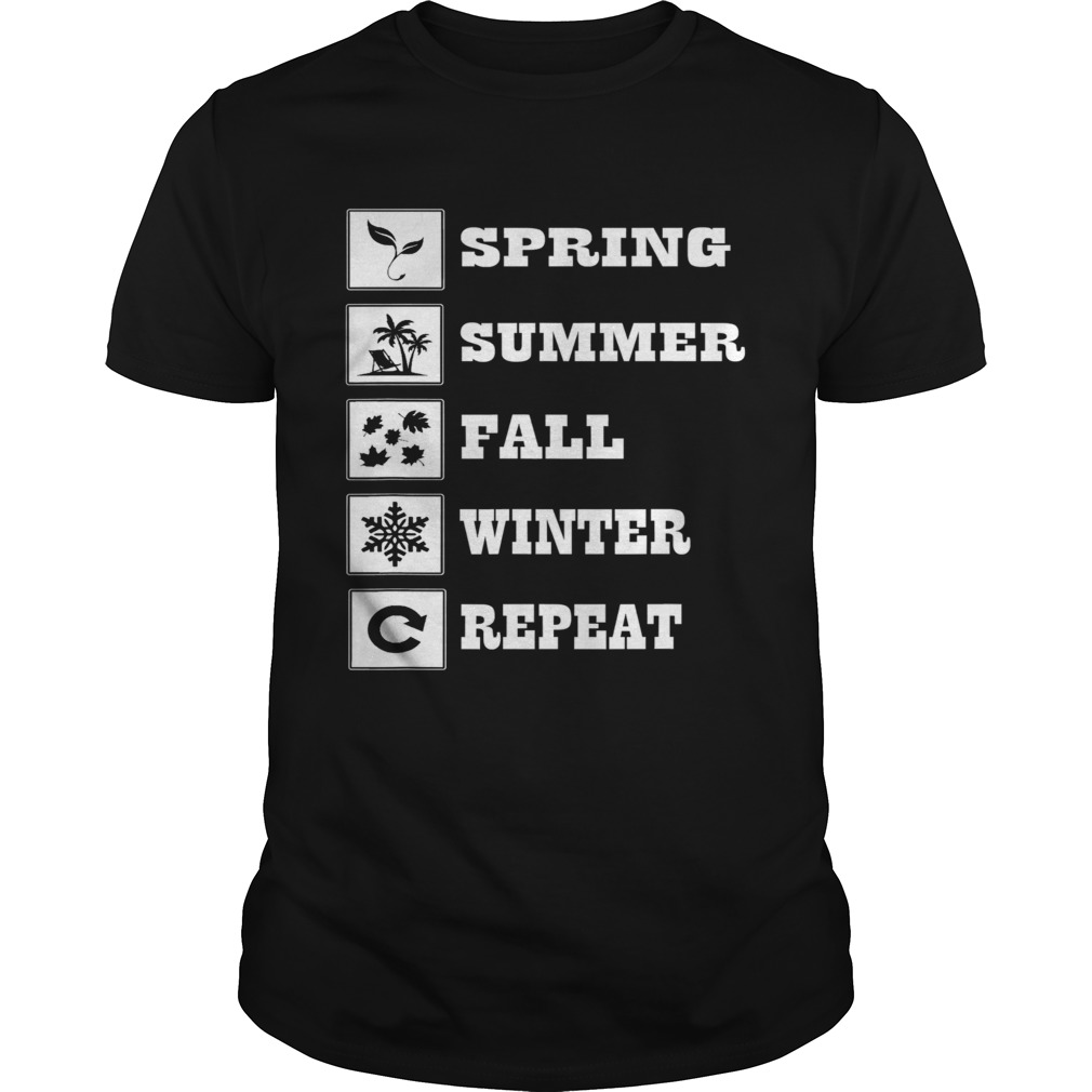 Spring Summer Fall Winter Repeat Four Season shirt