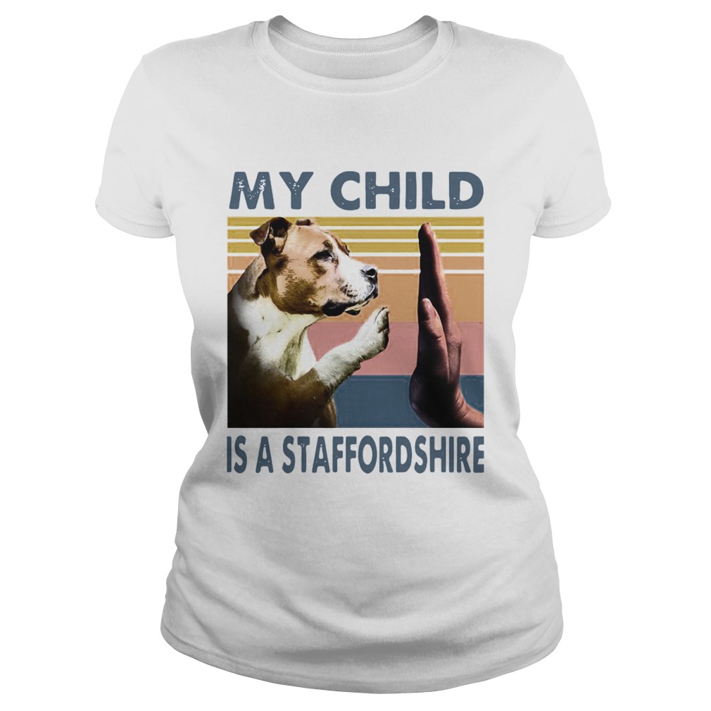 Staffordshire Bull Terrier My Child Is A Staffordshire Vintage Classic Ladies