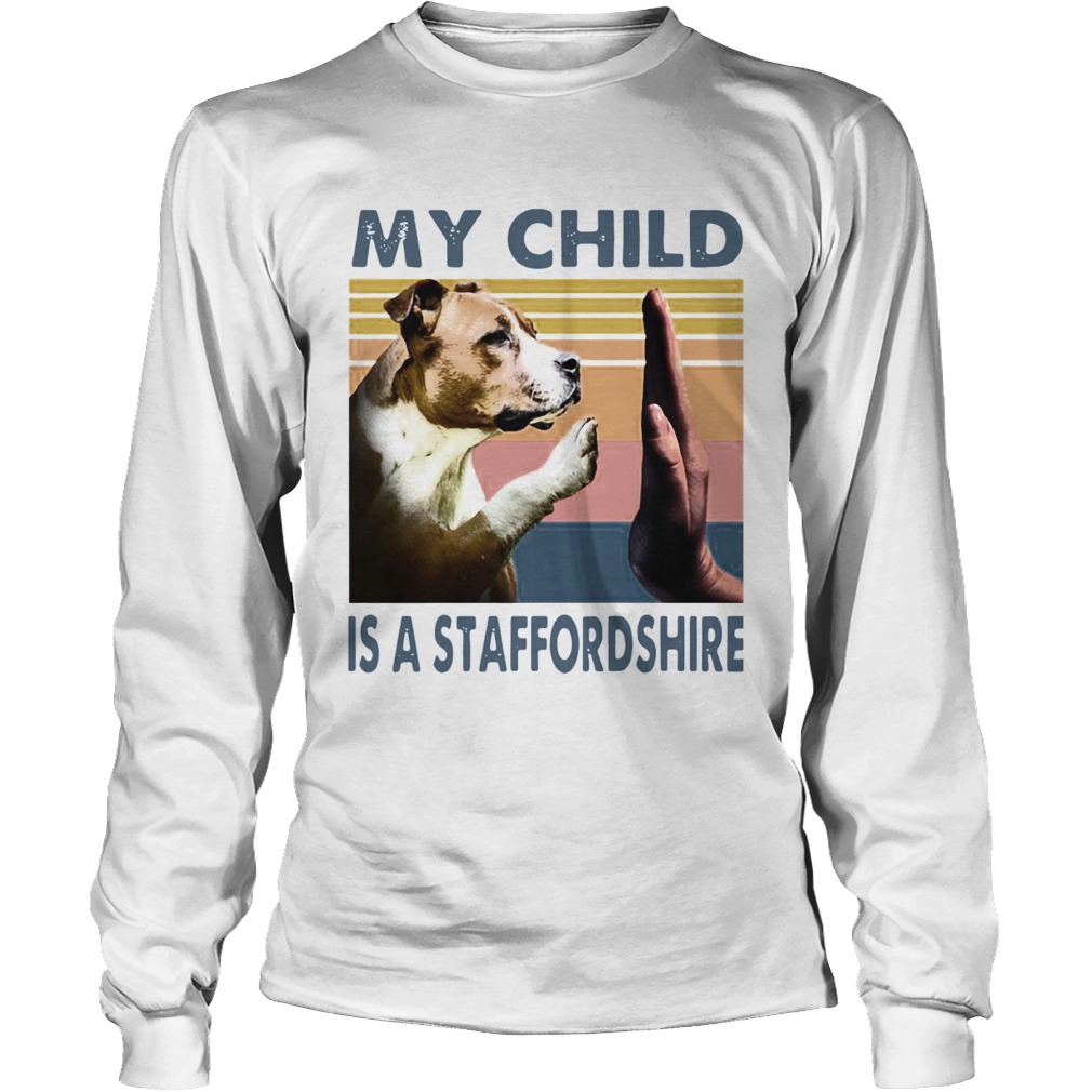 Staffordshire Bull Terrier My Child Is A Staffordshire Vintage Long Sleeve