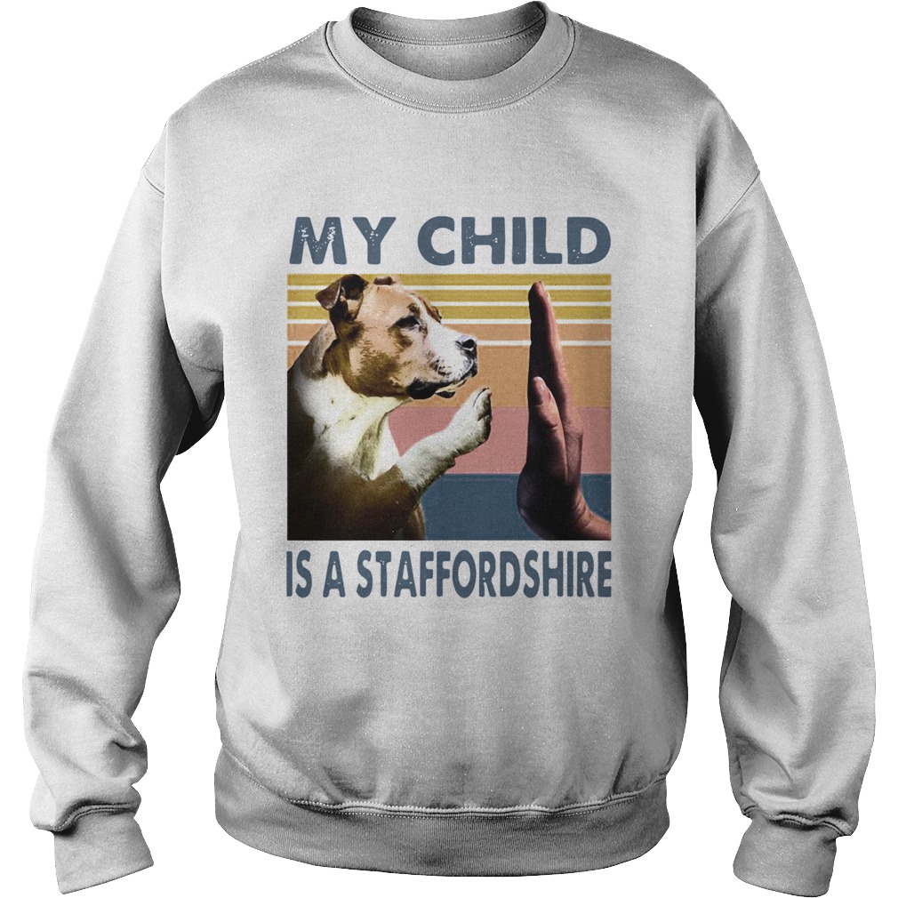 Staffordshire Bull Terrier My Child Is A Staffordshire Vintage Sweatshirt